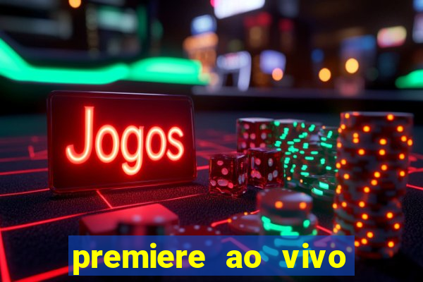 premiere ao vivo hoje gratis